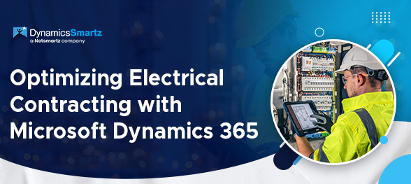 Optimizing Electrical Contracting with Microsoft Dynamics 365